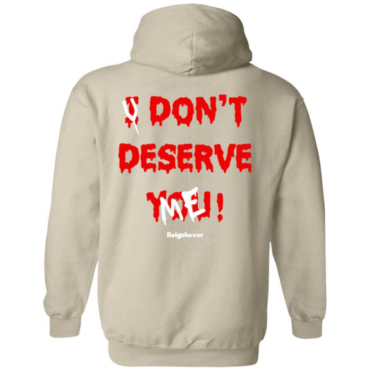 You Don't Deserve Me Hoodie