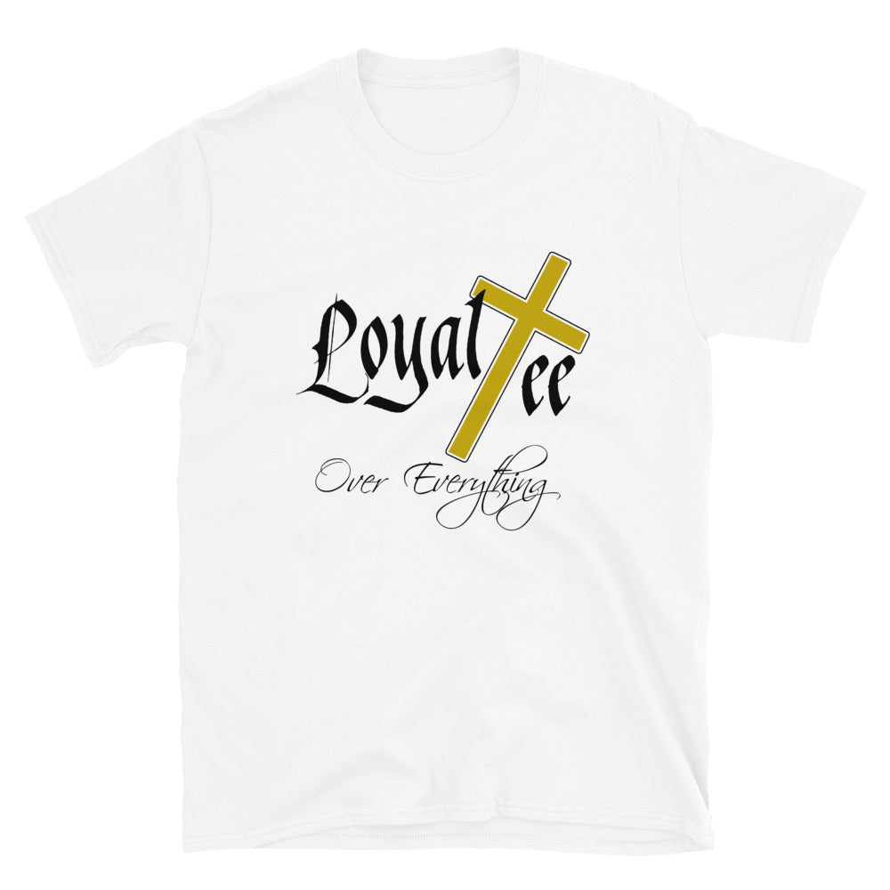 Loyal Tee Over Everything Short-Sleeve Unisex Tee