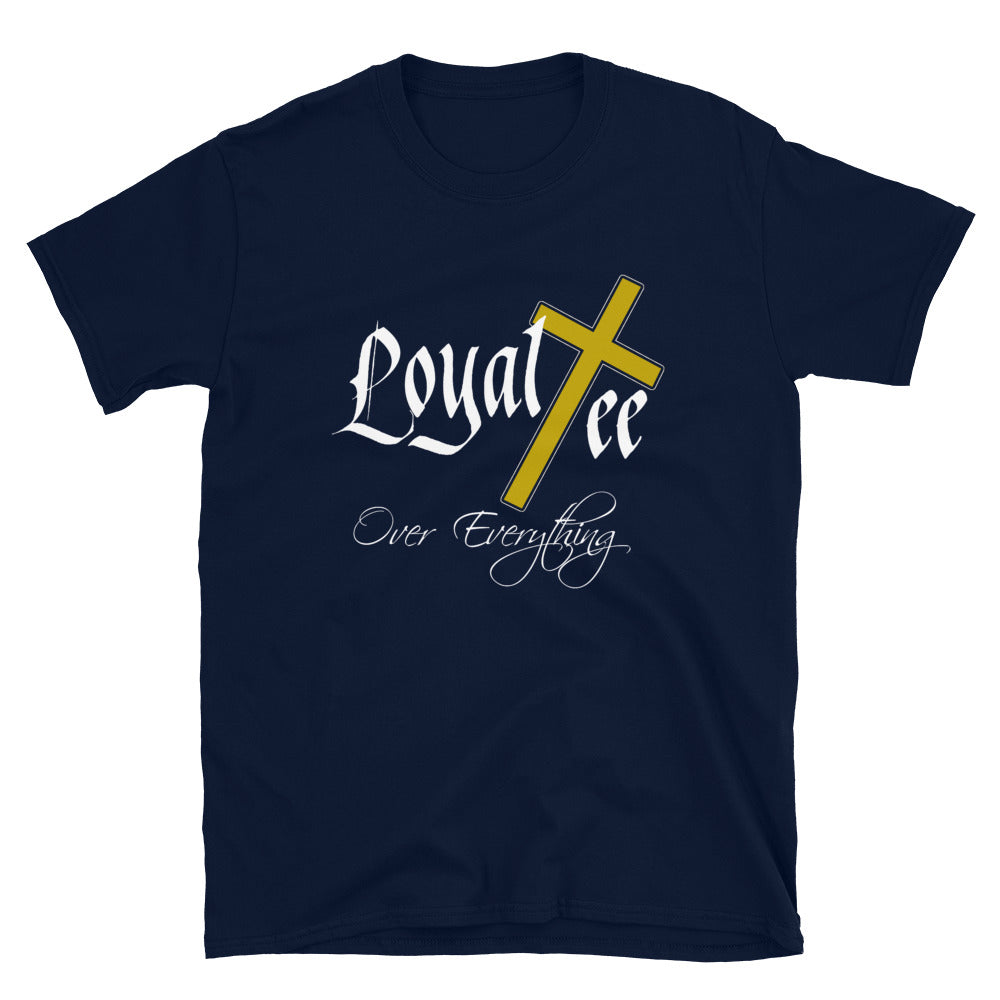 Loyal Tee Over Everything Short-Sleeve Unisex Tee