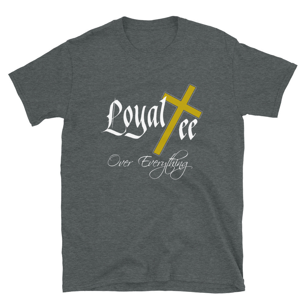 Loyal Tee Over Everything Short-Sleeve Unisex Tee