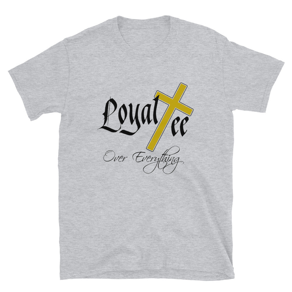 Loyal Tee Over Everything Short-Sleeve Unisex Tee