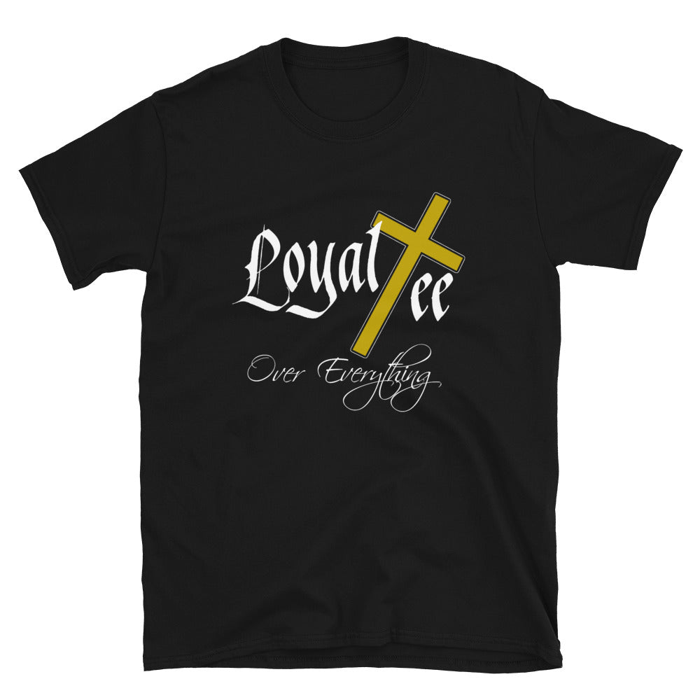 Loyal Tee Over Everything Short-Sleeve Unisex Tee
