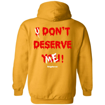 You Don't Deserve Me Hoodie