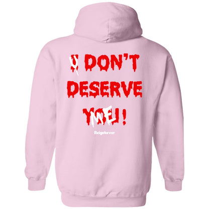 You Don't Deserve Me Hoodie