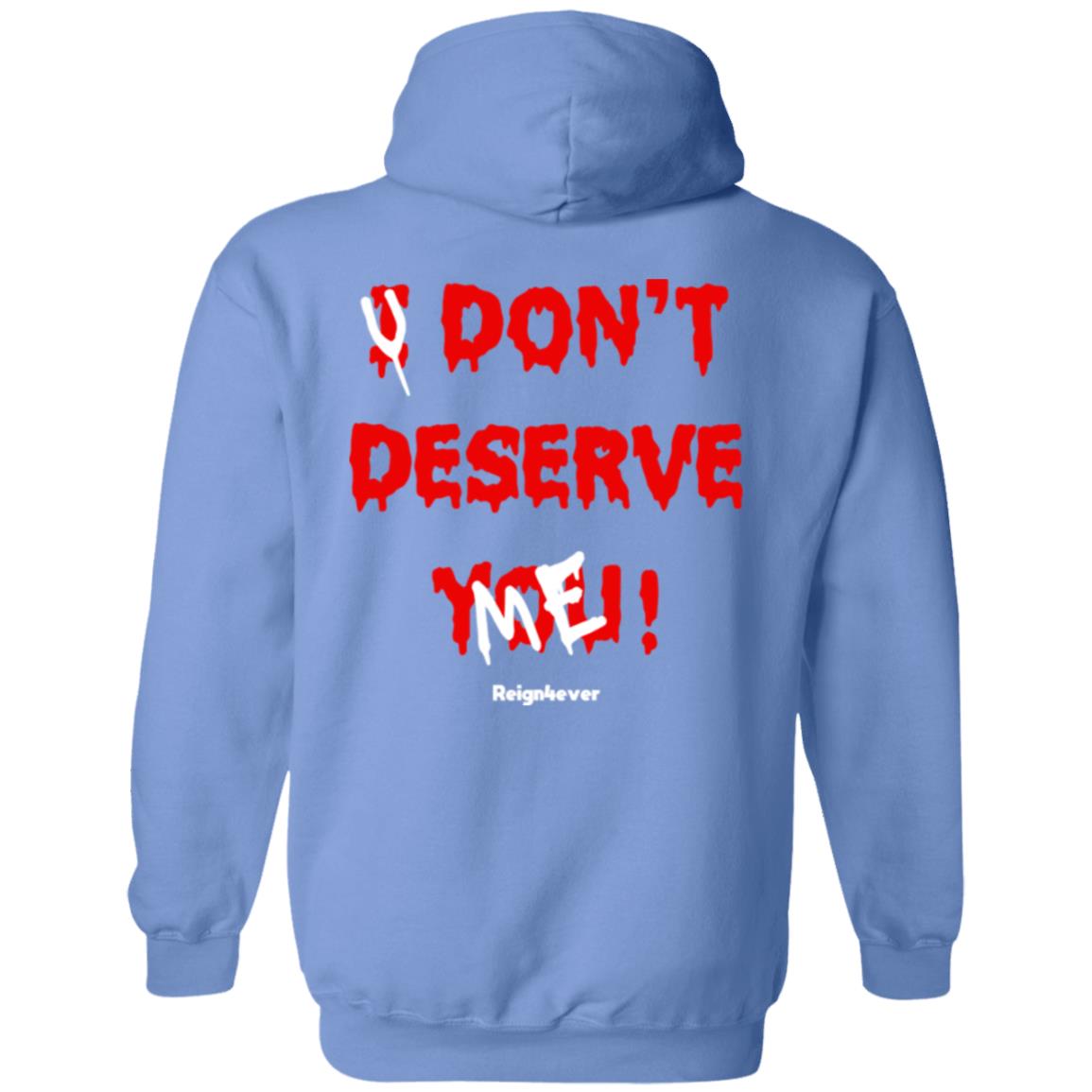You Don't Deserve Me Hoodie