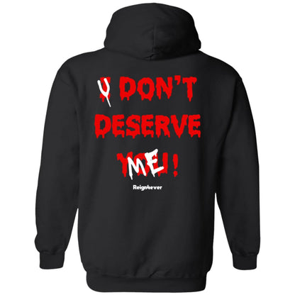 You Don't Deserve Me Hoodie
