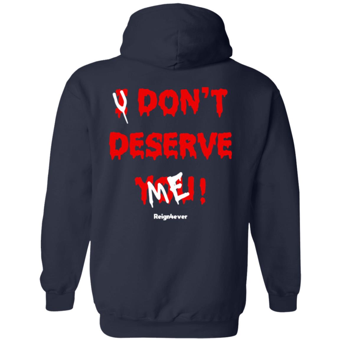 You Don't Deserve Me Hoodie