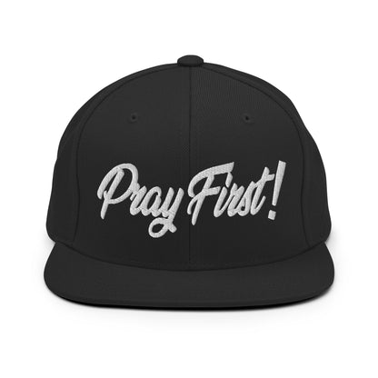 Pray First Snapback Hat