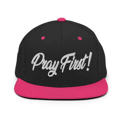 Pray First! Snapback Hat