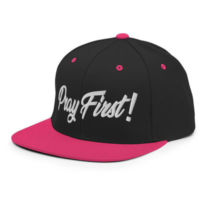 Pray First! Snapback Hat