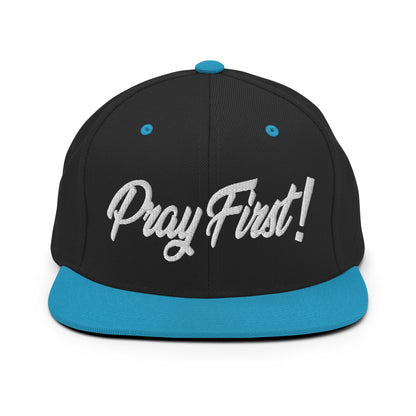 Pray First! Snapback Hat